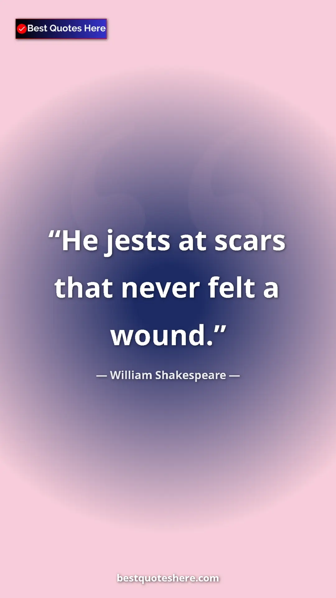 Pinterest quote poster by William Shakespeare: "He jests at scars that never felt a wound."