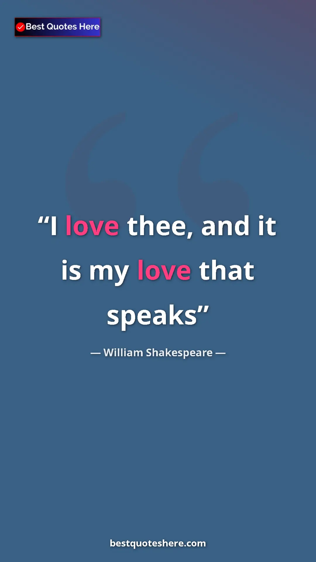 Pinterest quote poster by William Shakespeare: "I love thee, and it is my love that speaks"