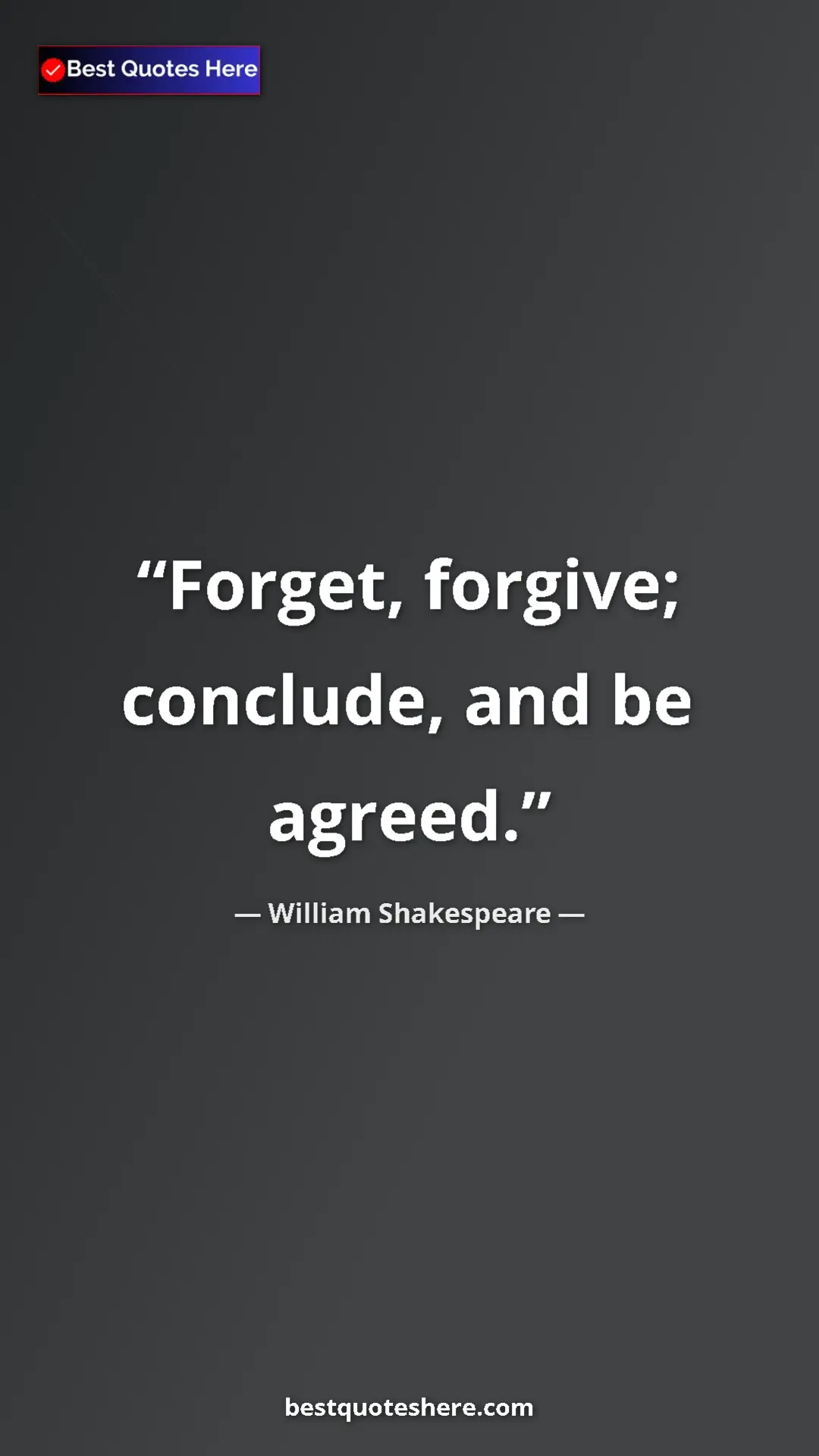 Pinterest quote poster by William Shakespeare: "Forget, forgive; conclude, and be agreed."