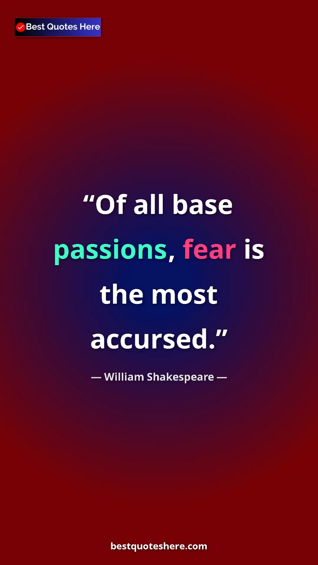 Pinterest quote poster by William Shakespeare: "Of all base passions, fear is the most accursed."