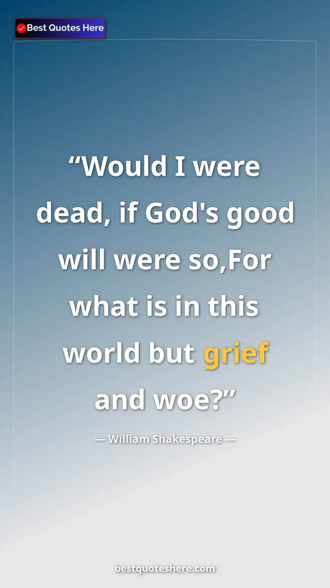 Pinterest quote poster by William Shakespeare: "Would I were dead, if God's good will were so,For what is..."