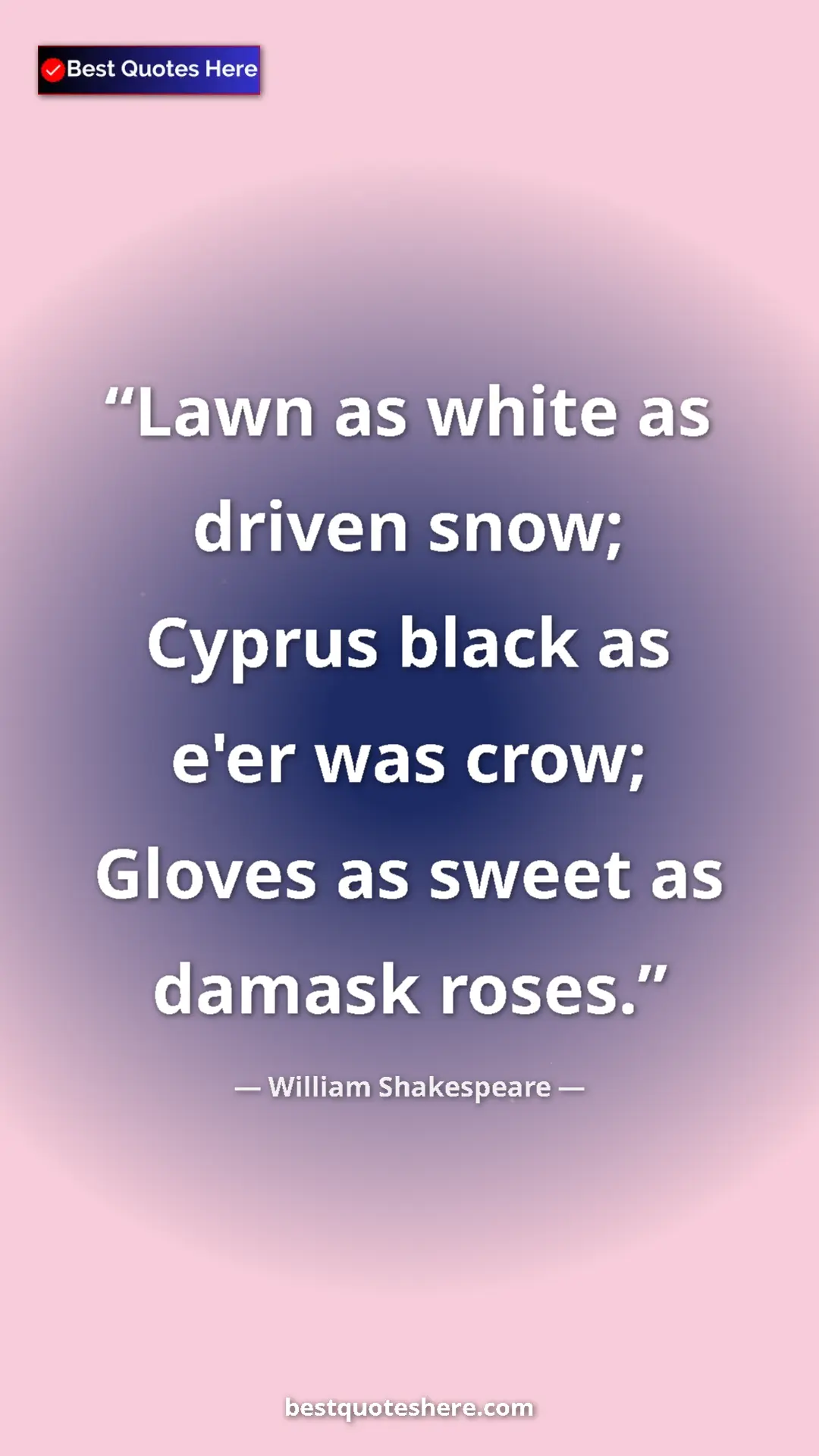 Pinterest quote poster by William Shakespeare: "Lawn as white as driven snow; Cyprus black as e'er was..."