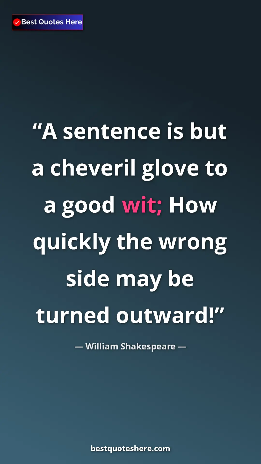 Pinterest quote poster by William Shakespeare: "A sentence is but a cheveril glove to a good wit; How..."