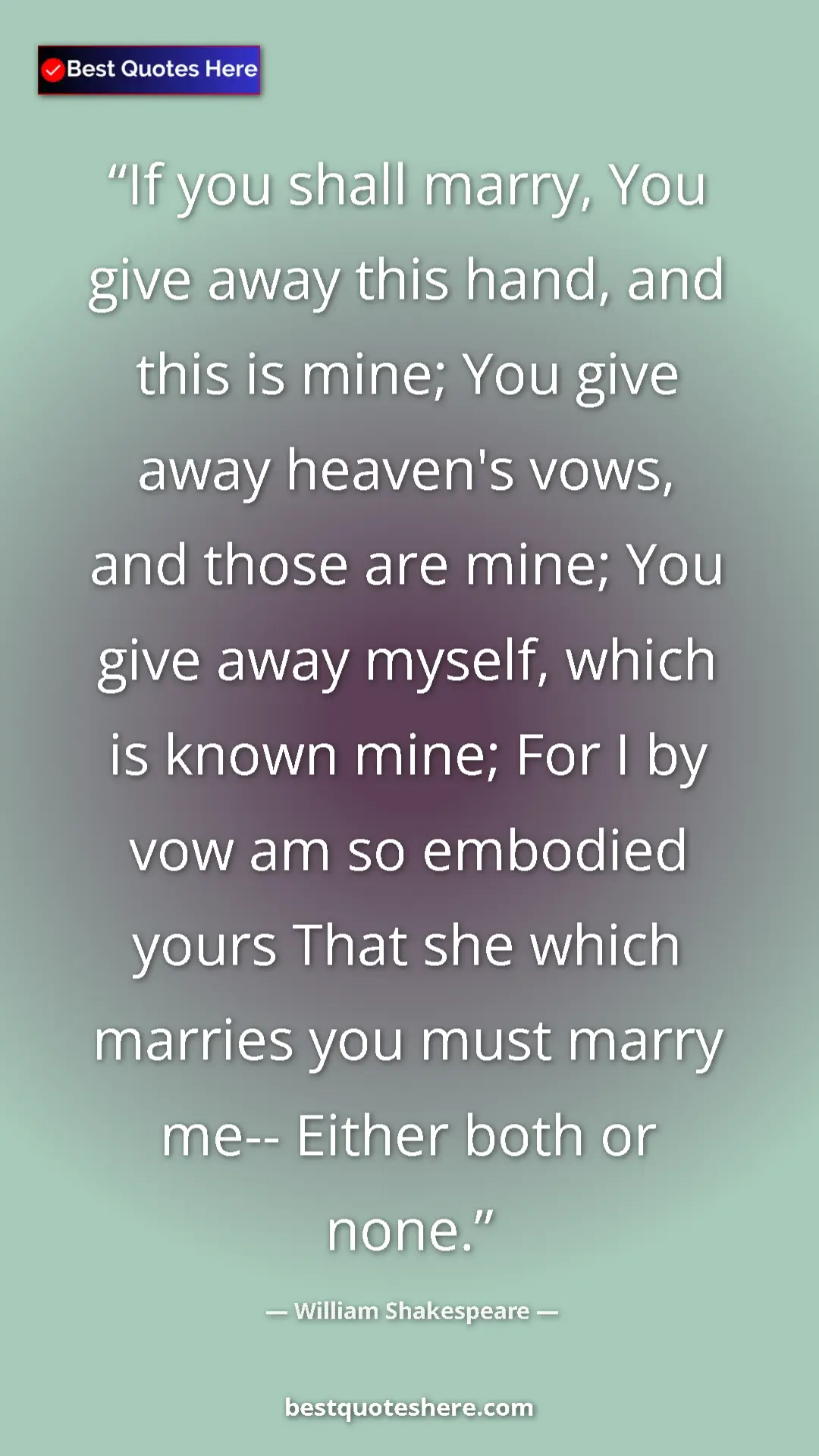 William Shakespeare Quote Card: "If you shall marry, You give away this hand, and this is..." Pinterest quote poster by William Shakespeare: "If you shall marry, You give away this hand, and this is..."