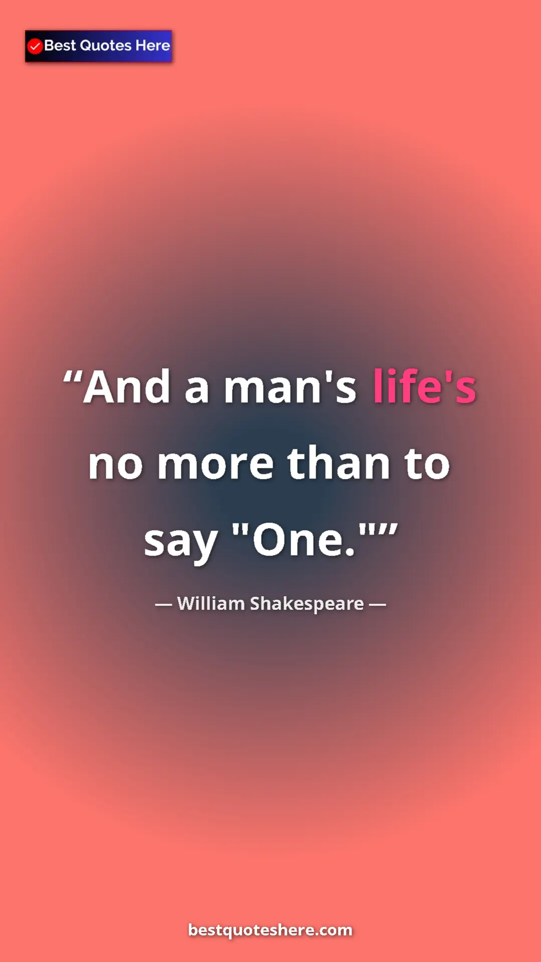 Pinterest quote poster by William Shakespeare: "And a man's life's no more than to say "One.""