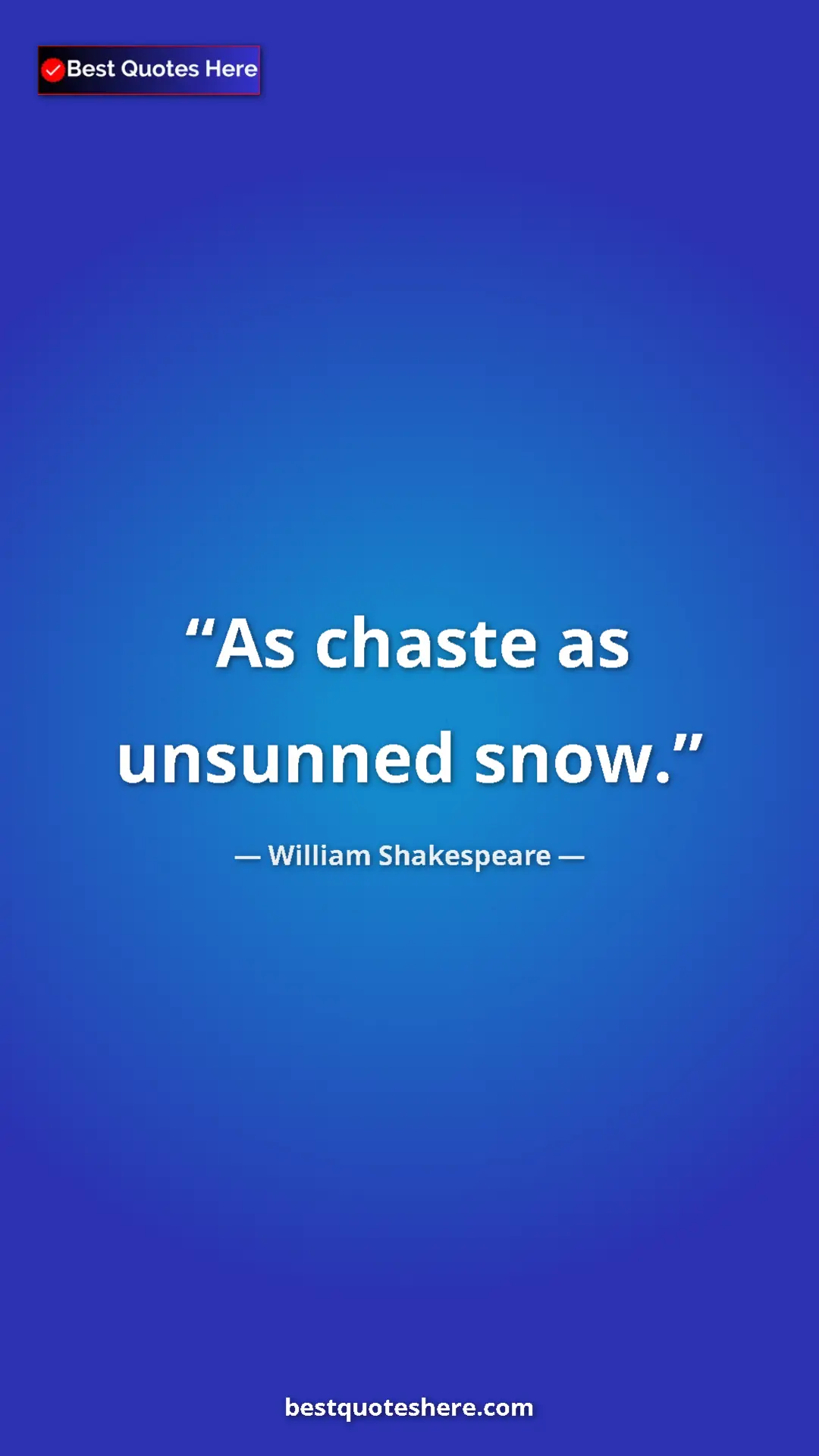 Pinterest quote poster by William Shakespeare: "As chaste as unsunned snow."