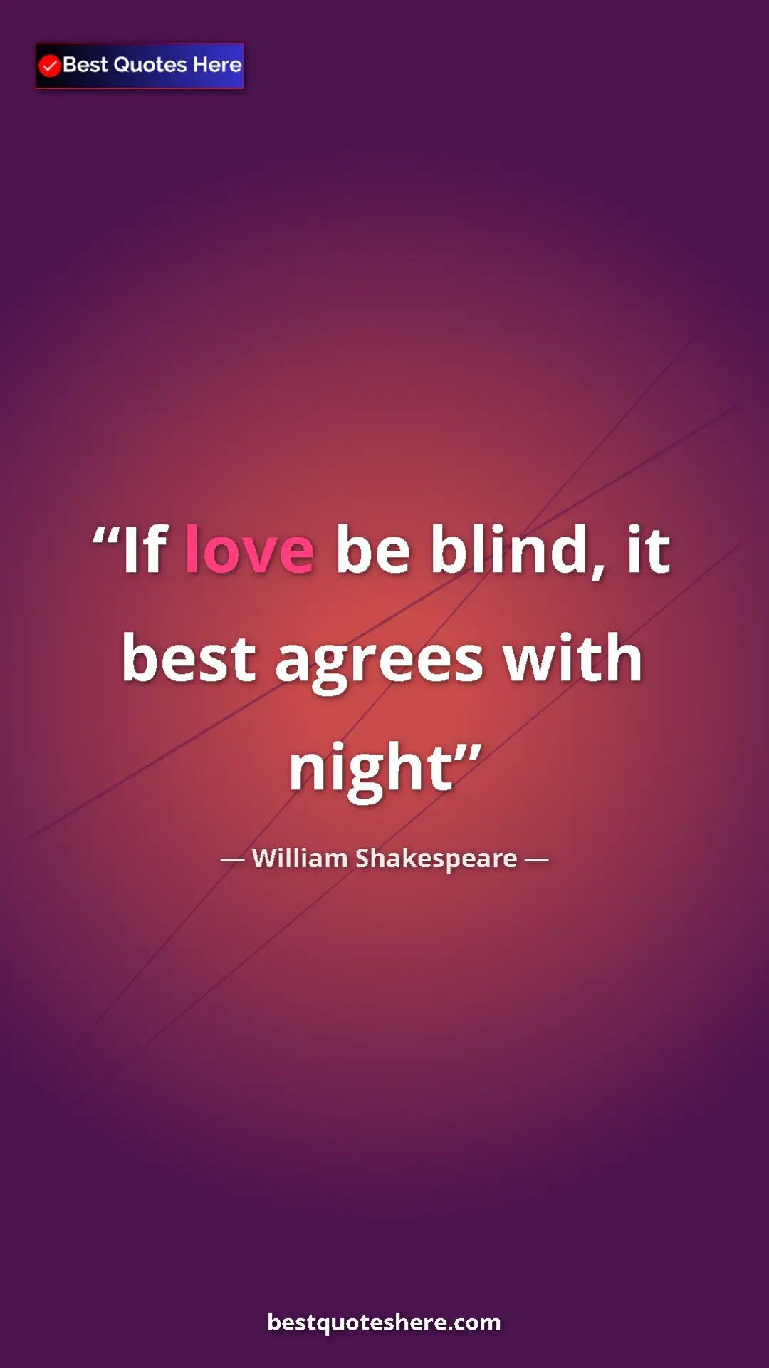Pinterest quote poster by William Shakespeare: "If love be blind, it best agrees with night"