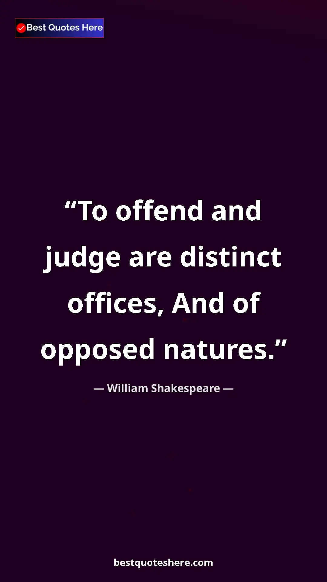 Pinterest quote poster by William Shakespeare: "To offend and judge are distinct offices, And of opposed..."