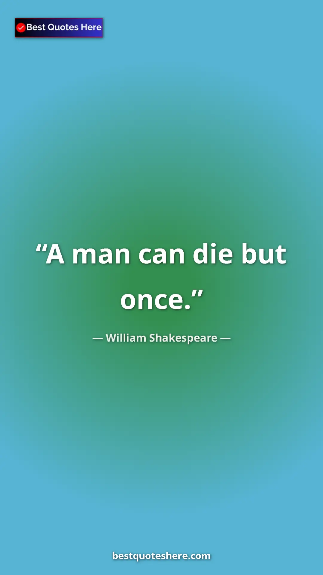 Pinterest quote poster by William Shakespeare: "A man can die but once."