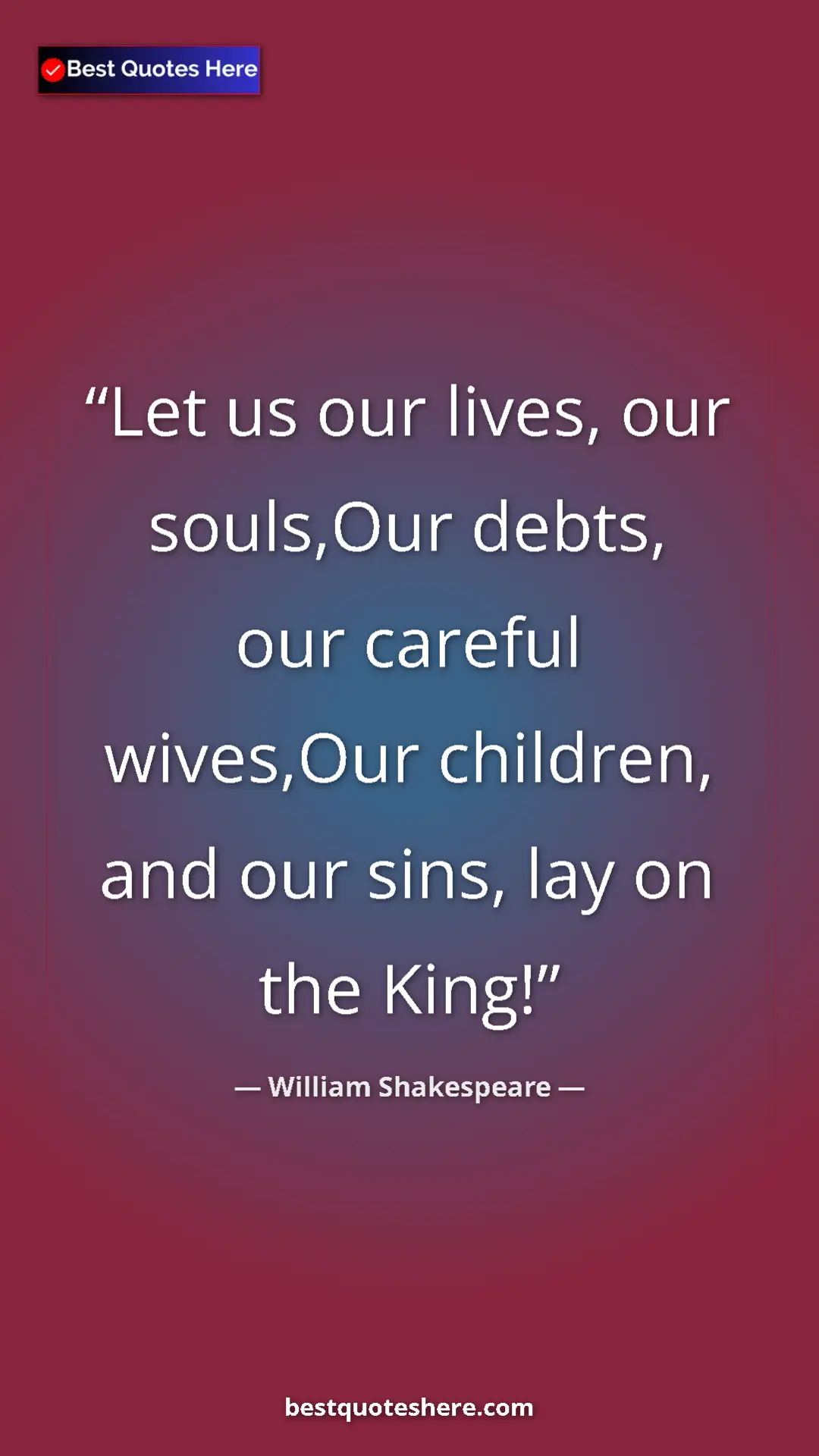 Pinterest quote poster by William Shakespeare: "Let us our lives, our souls,Our debts, our careful..."