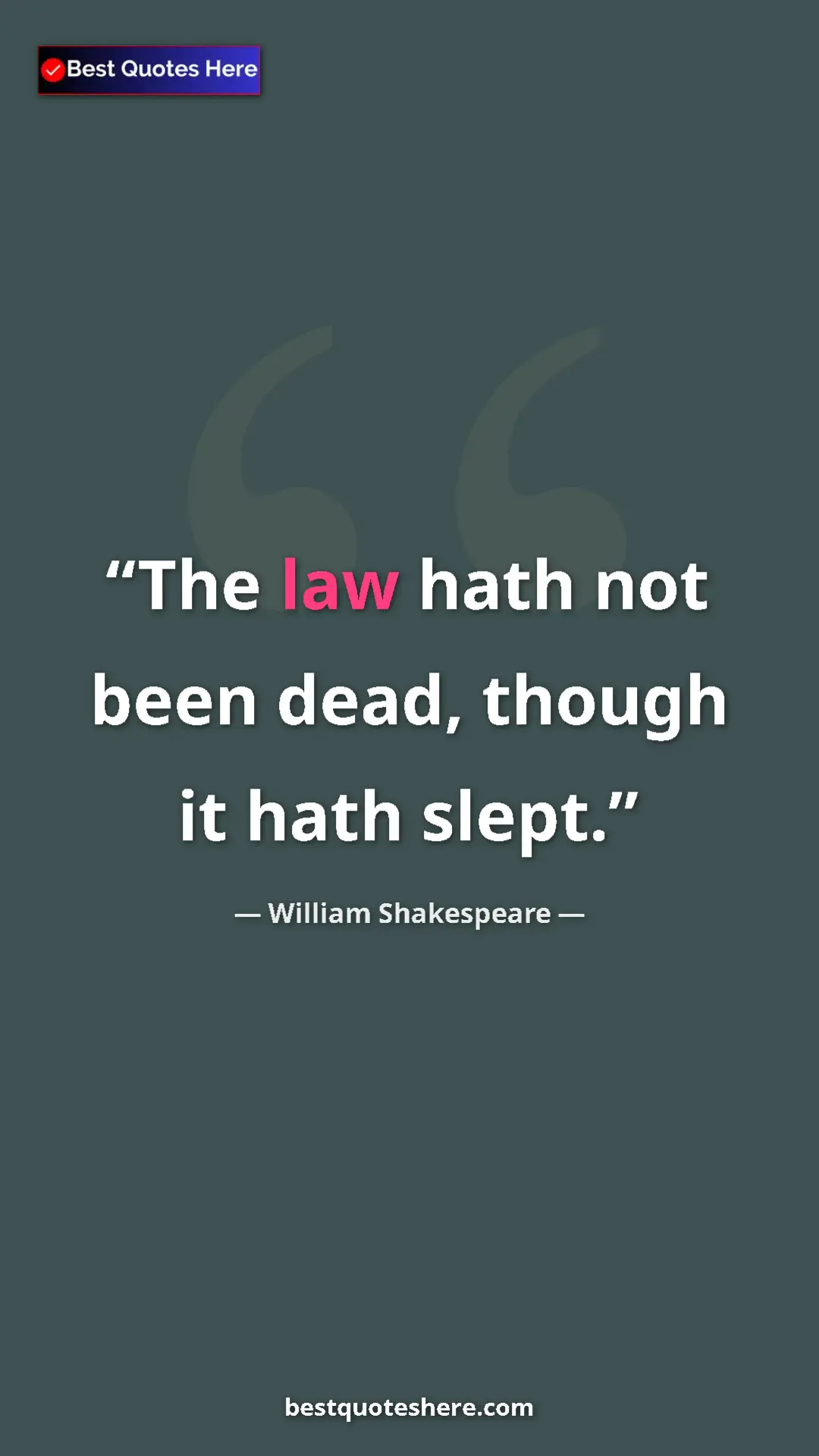 Pinterest quote poster by William Shakespeare: "The law hath not been dead, though it hath slept."