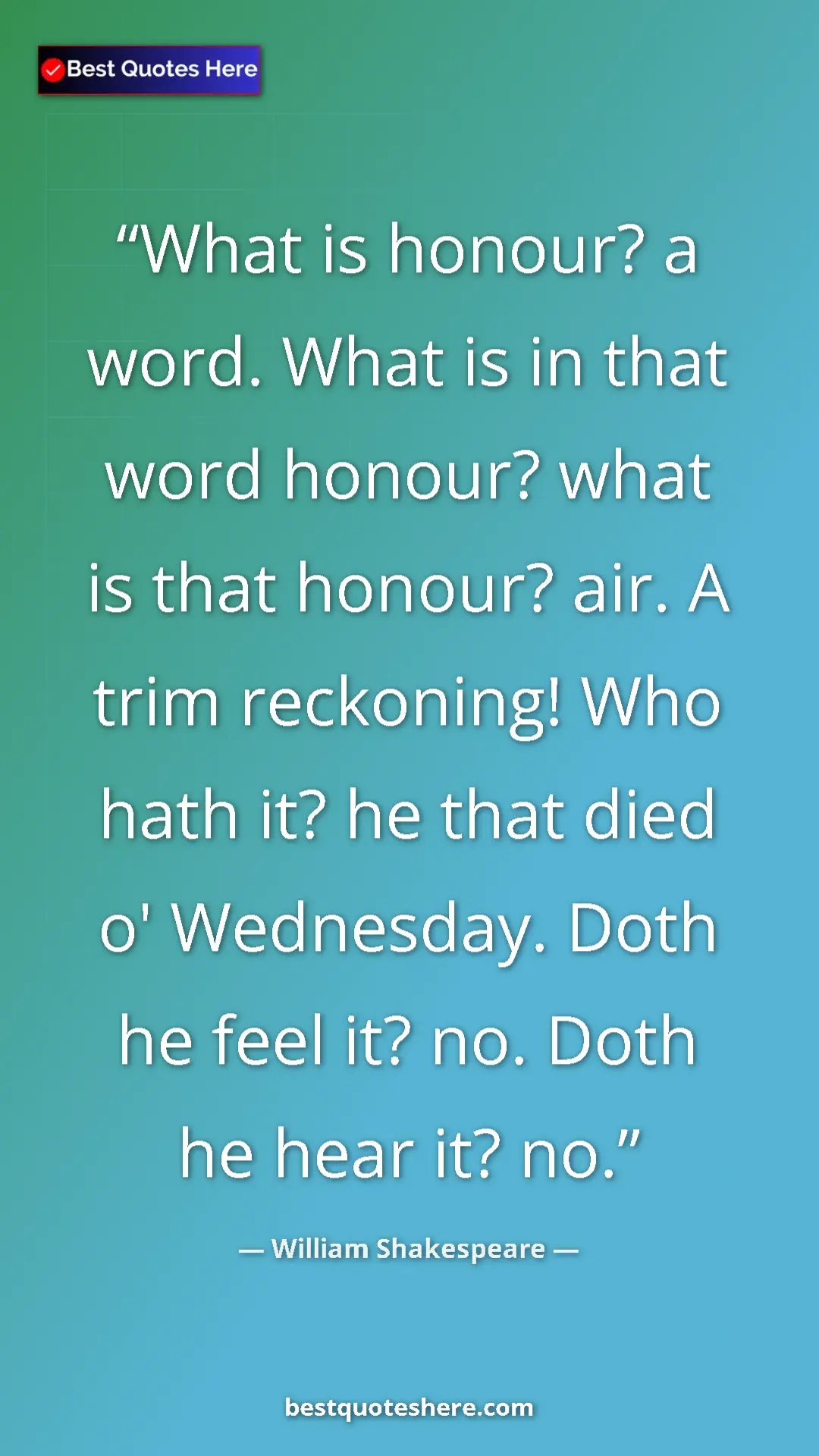 Pinterest quote poster by William Shakespeare: "What is honour? a word. What is in that word honour? what..."