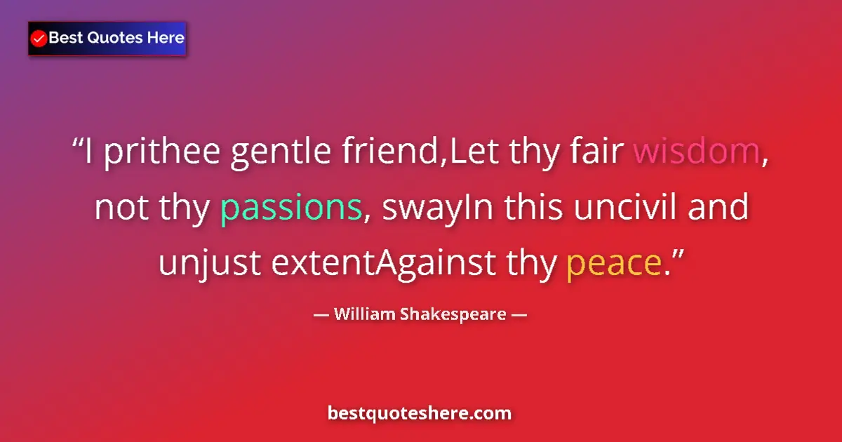 Quote by William Shakespeare: I prithee gentle friend,Let thy fair wisdom, not t