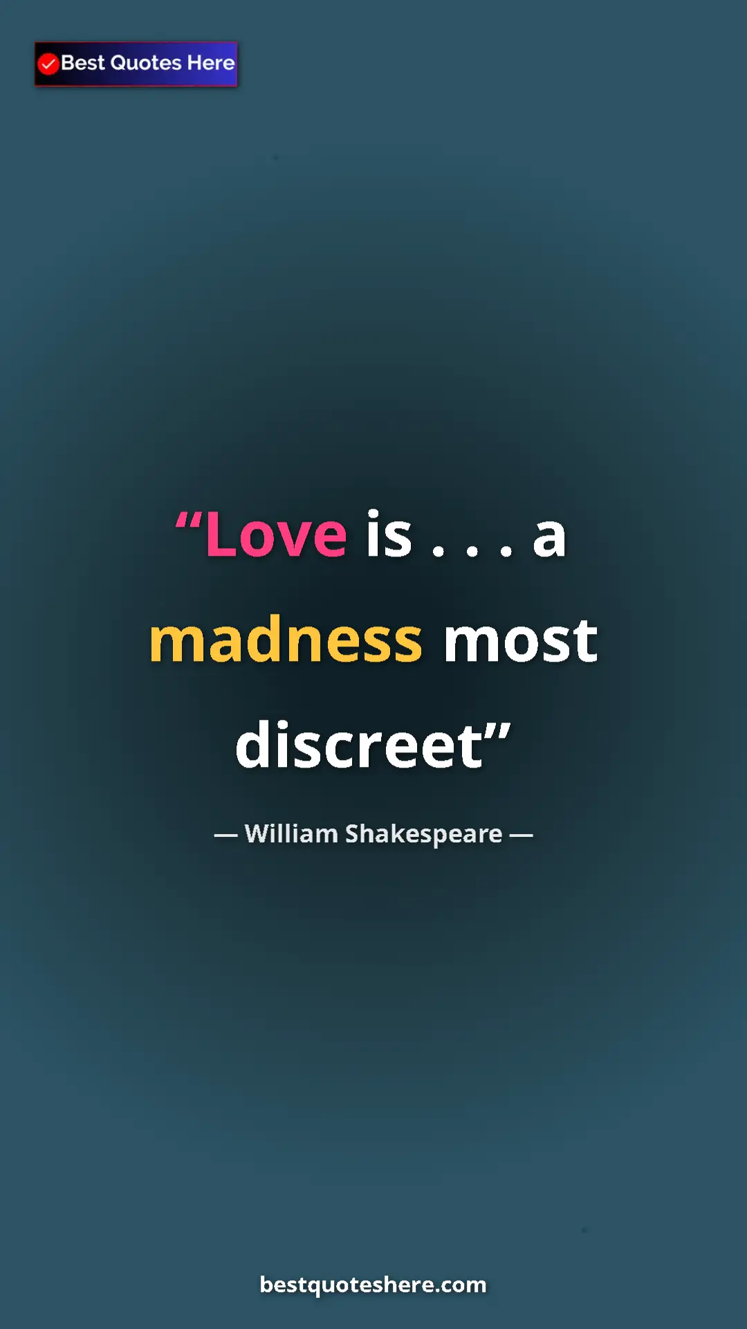 Pinterest quote poster by William Shakespeare: "Love is . . . a madness most discreet"