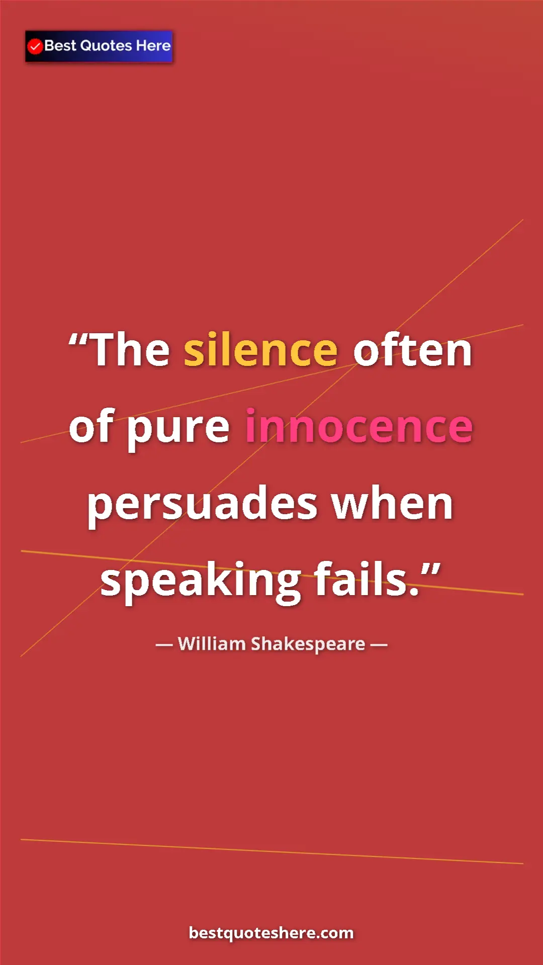 Pinterest quote poster by William Shakespeare: "The silence often of pure innocence persuades when speaking..."