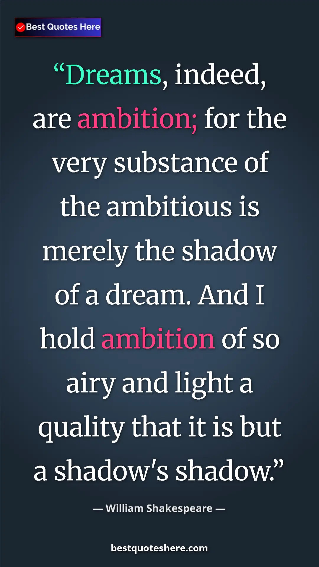 Pinterest quote poster by William Shakespeare: "Dreams, indeed, are ambition; for the very substance of the..."