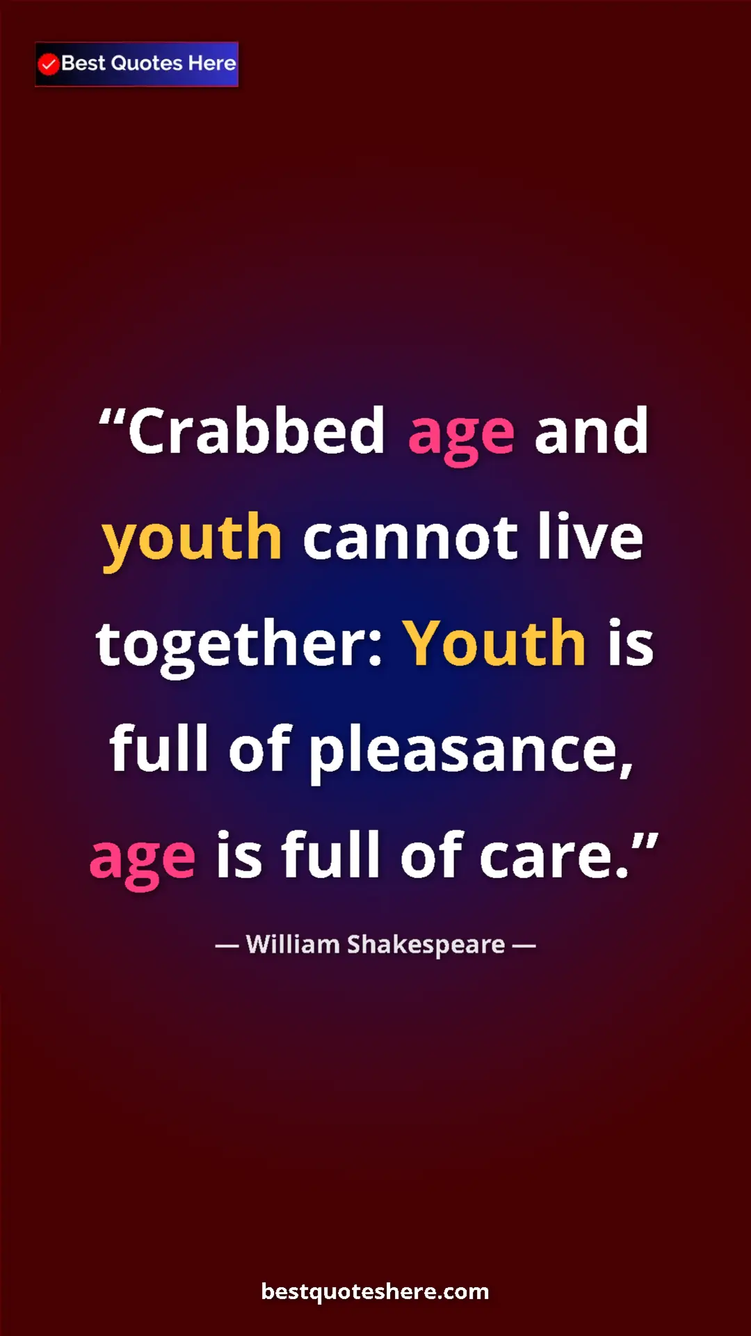 Pinterest quote poster by William Shakespeare: "Crabbed age and youth cannot live together: Youth is full..."