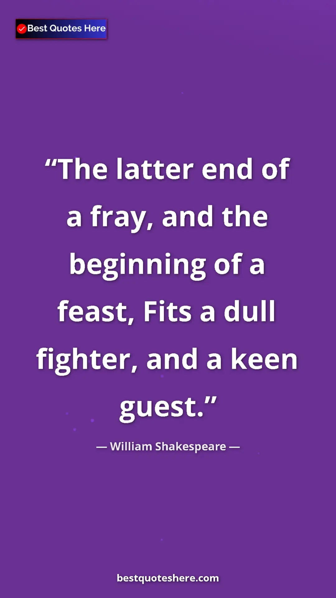 Pinterest quote poster by William Shakespeare: "The latter end of a fray, and the beginning of a feast,..."