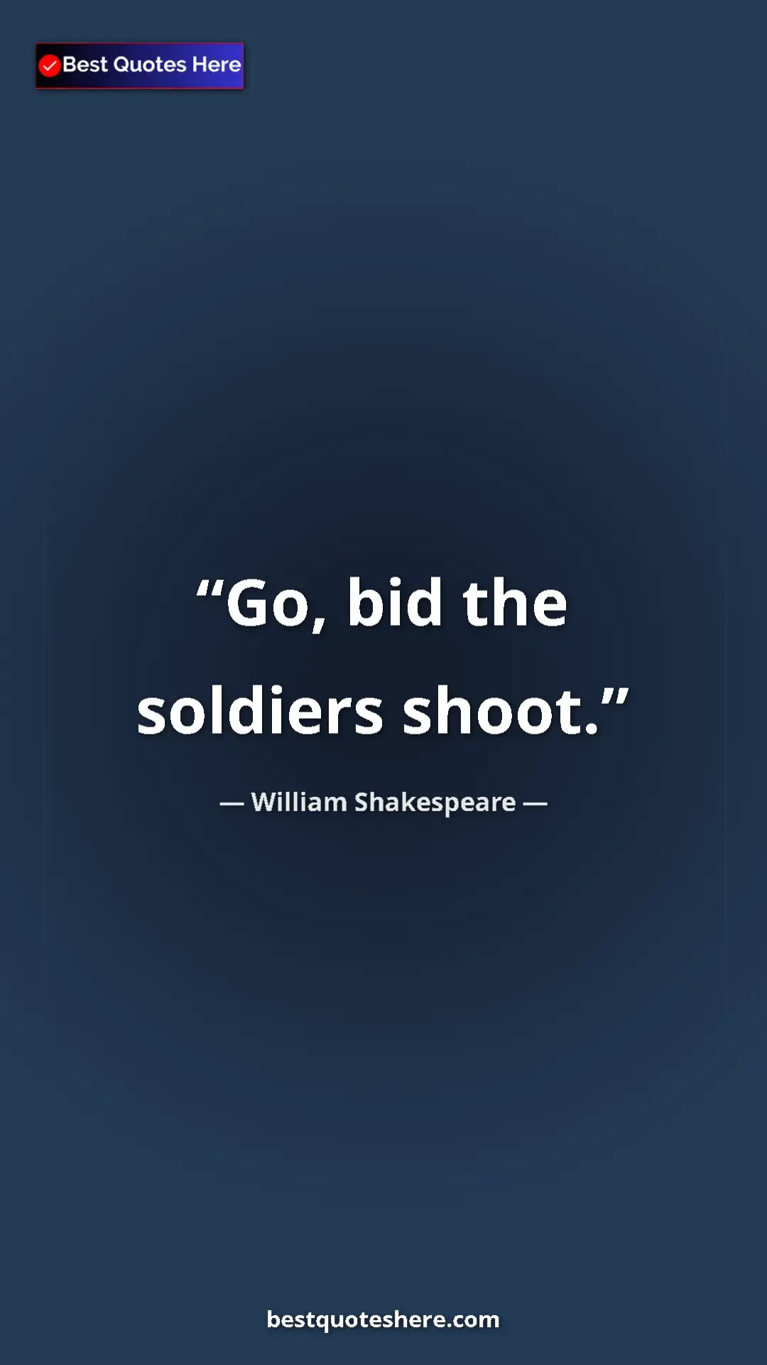 Pinterest quote poster by William Shakespeare: "Go, bid the soldiers shoot."