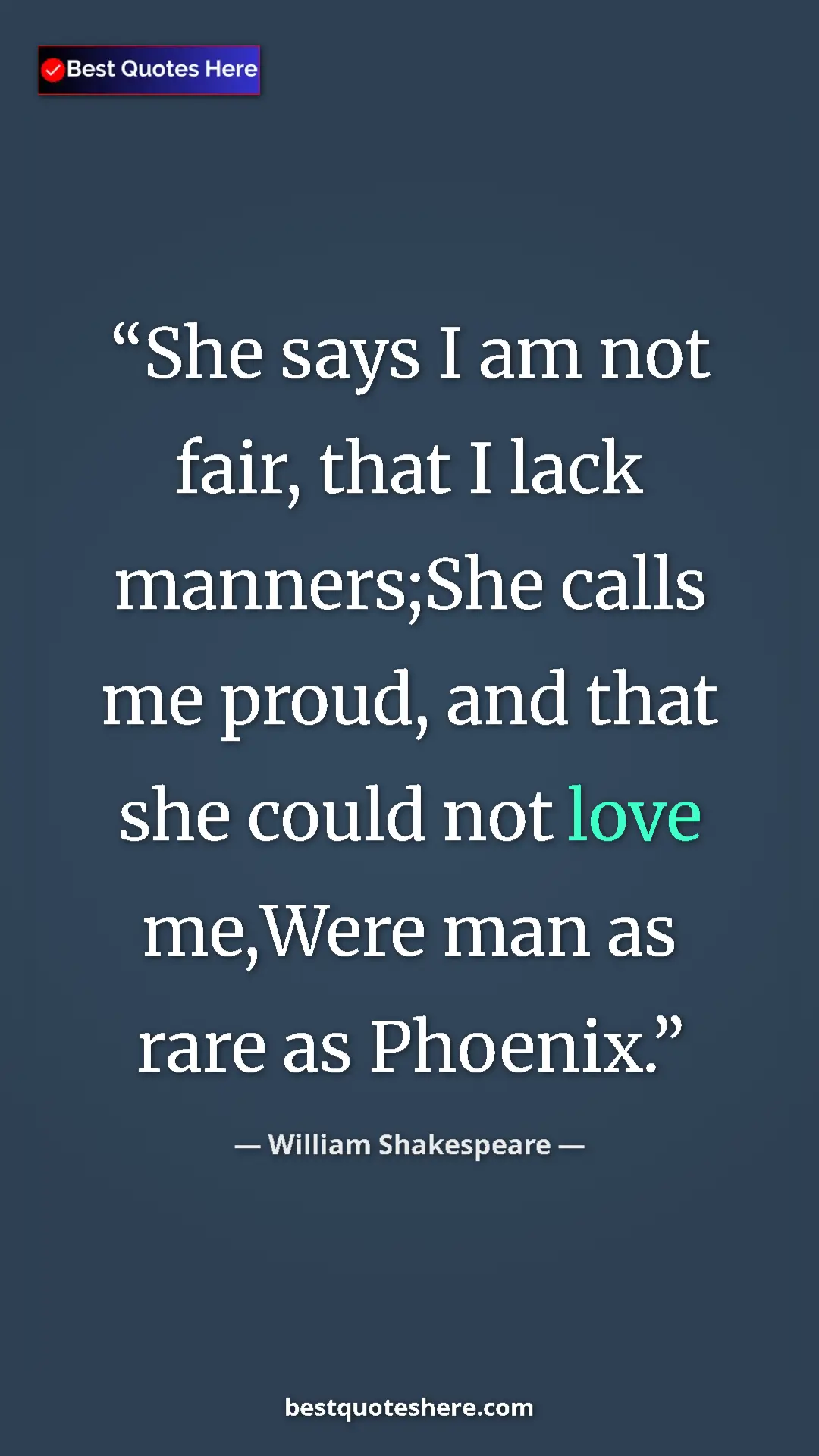 Pinterest quote poster by William Shakespeare: "She says I am not fair, that I lack manners;She calls me..."