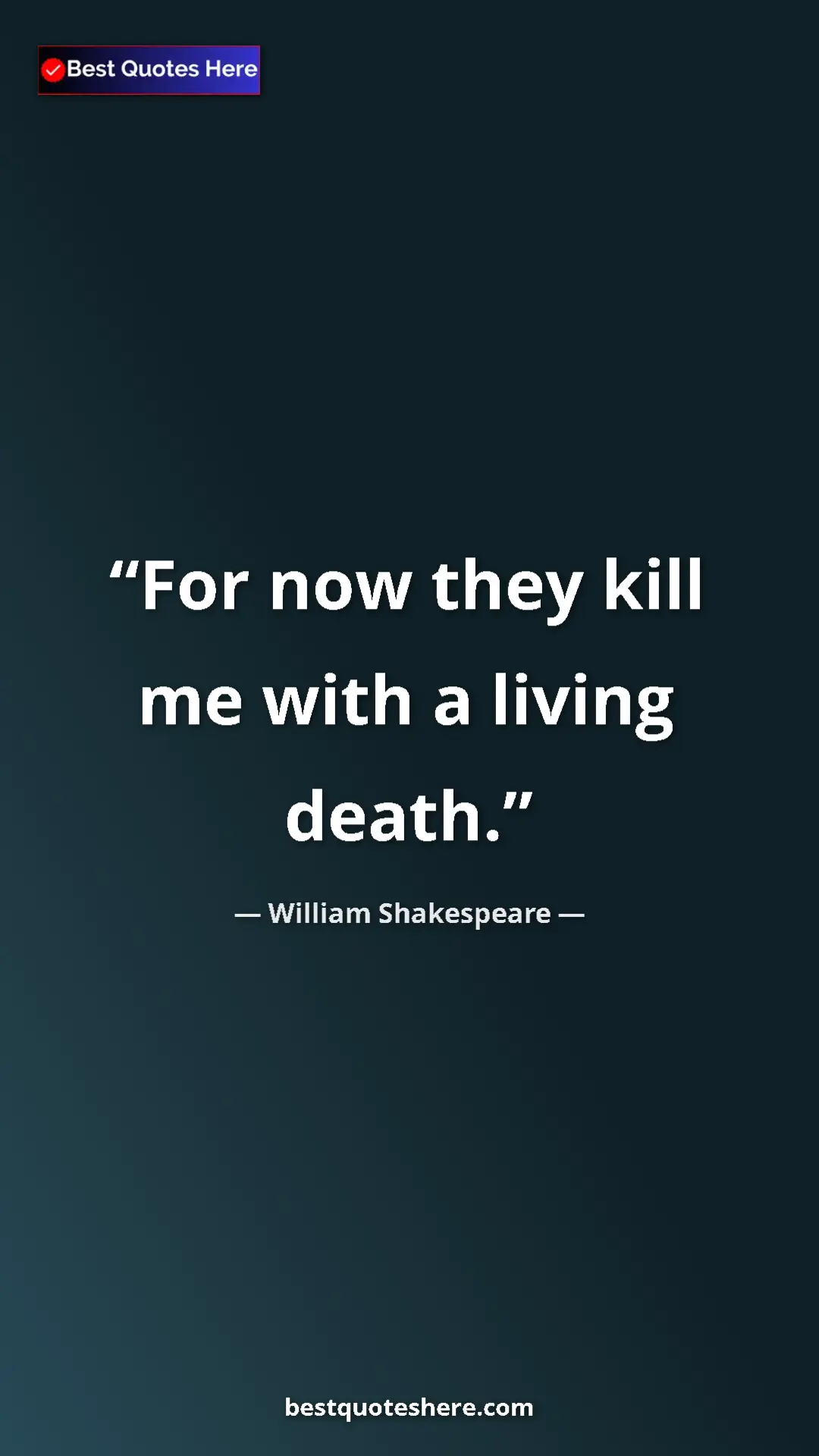 Pinterest quote poster by William Shakespeare: "For now they kill me with a living death."