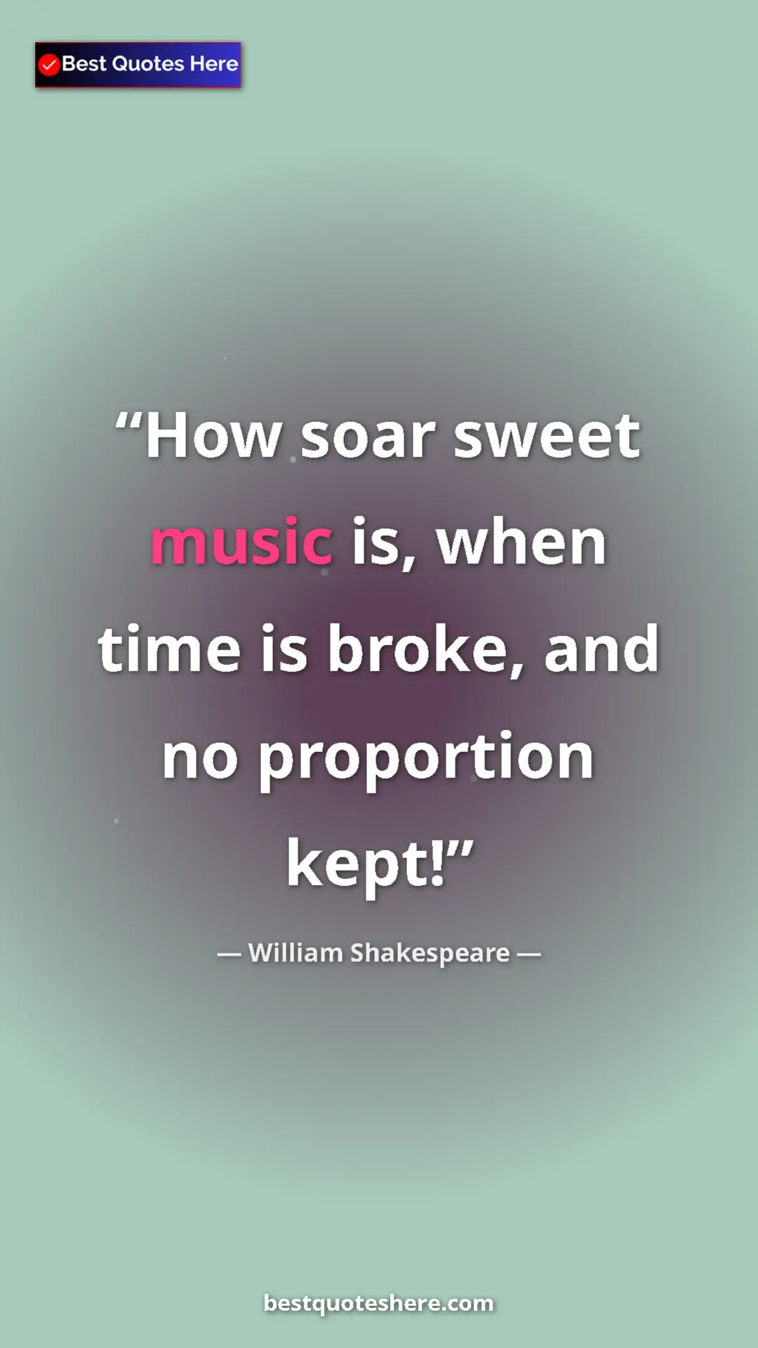 Pinterest quote poster by William Shakespeare: "How soar sweet music is, when time is broke, and no..."