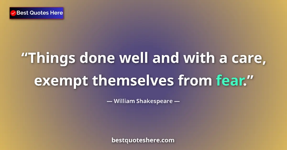 Quote by William Shakespeare: Things done well and with a care, exempt themselve