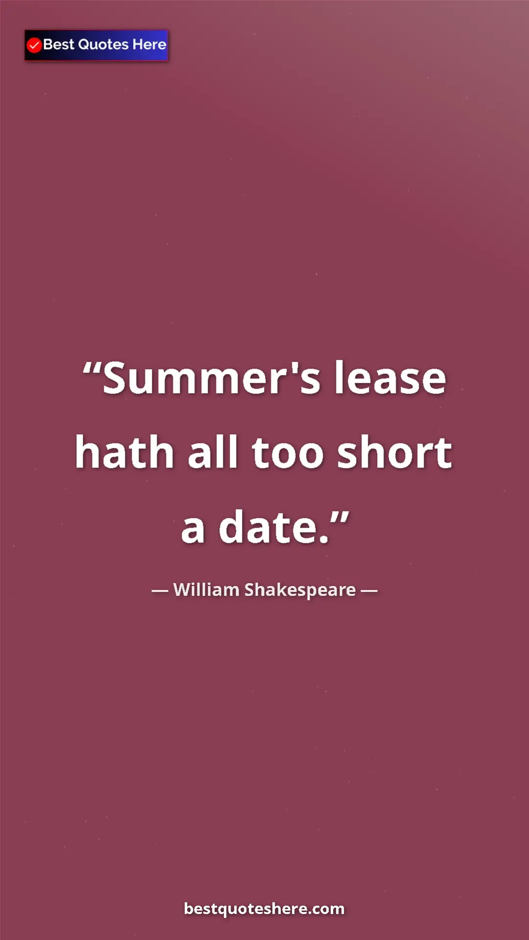 Pinterest quote poster by William Shakespeare: "Summer's lease hath all too short a date."