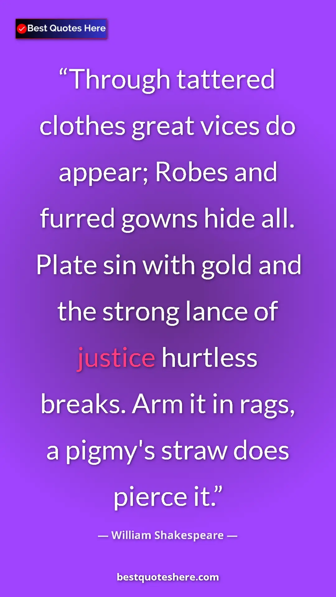 Pinterest quote poster by William Shakespeare: "Through tattered clothes great vices do appear; Robes and..."