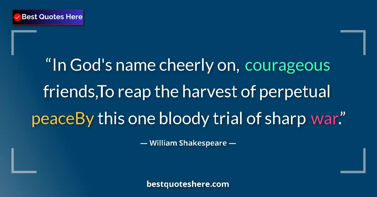 Quote by William Shakespeare: In God's name cheerly on, courageous friends,To re