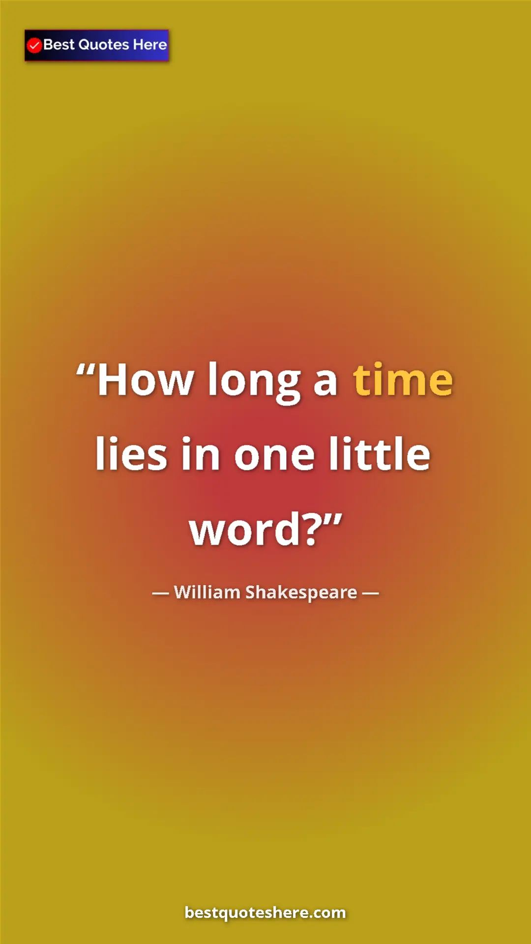 Pinterest quote poster by William Shakespeare: "How long a time lies in one little word?"