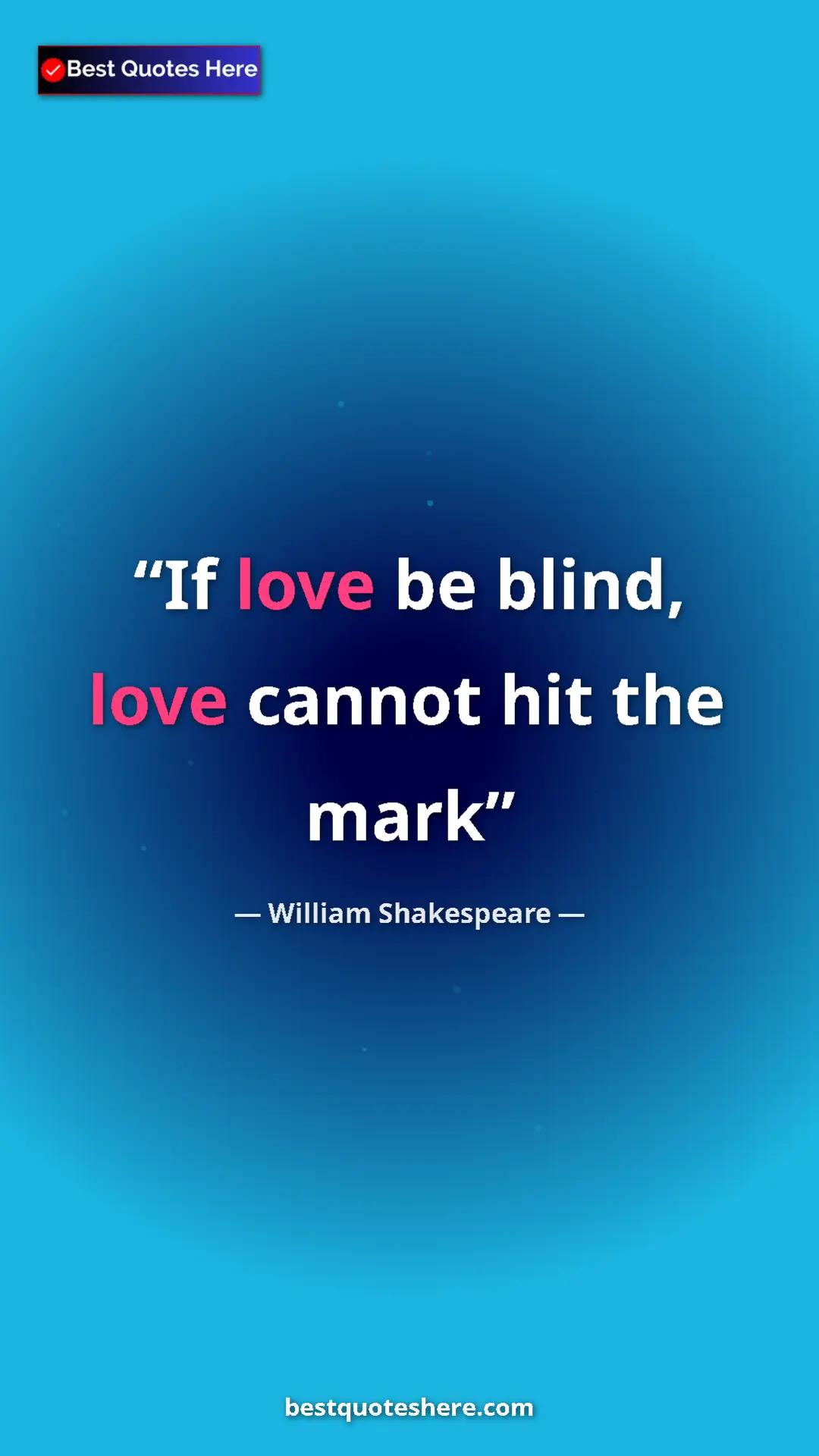 Pinterest quote poster by William Shakespeare: "If love be blind, love cannot hit the mark"