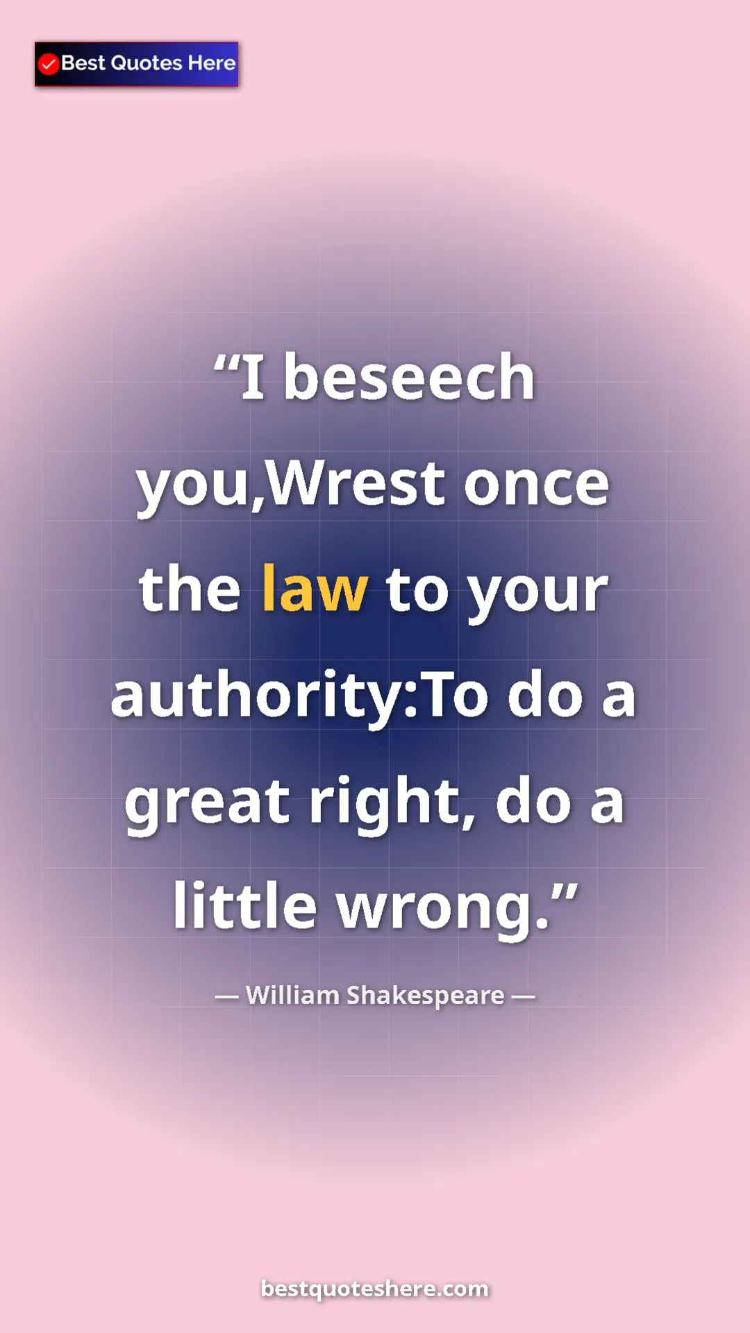Pinterest quote poster by William Shakespeare: "I beseech you,Wrest once the law to your authority:To do a..."