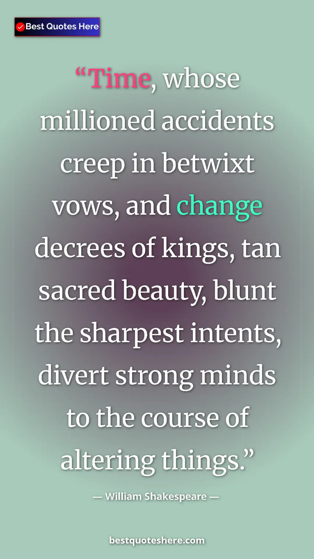 Pinterest quote poster by William Shakespeare: "Time, whose millioned accidents creep in betwixt vows, and..."