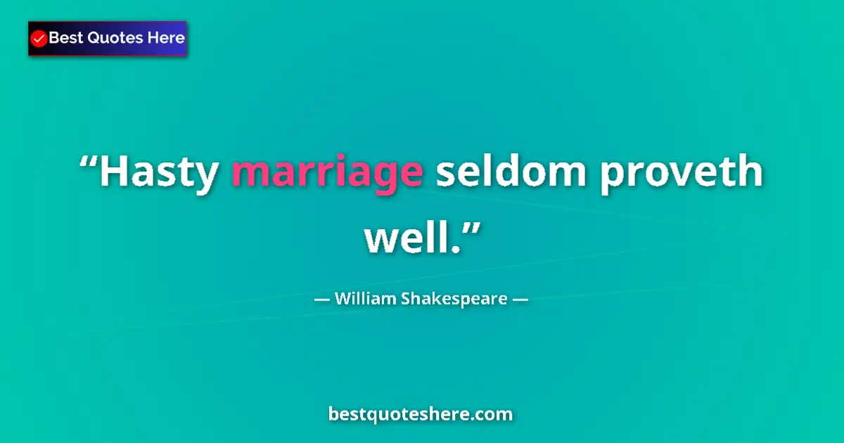 Quote by William Shakespeare: Hasty marriage seldom proveth well....