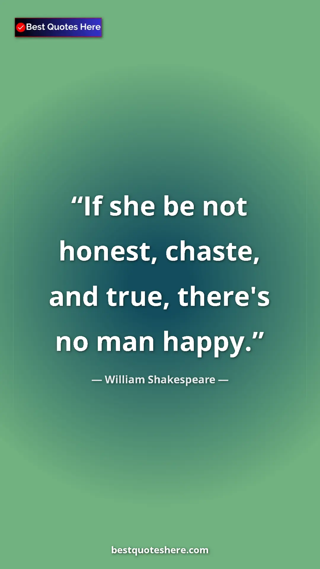 Pinterest quote poster by William Shakespeare: "If she be not honest, chaste, and true, there's no man..."