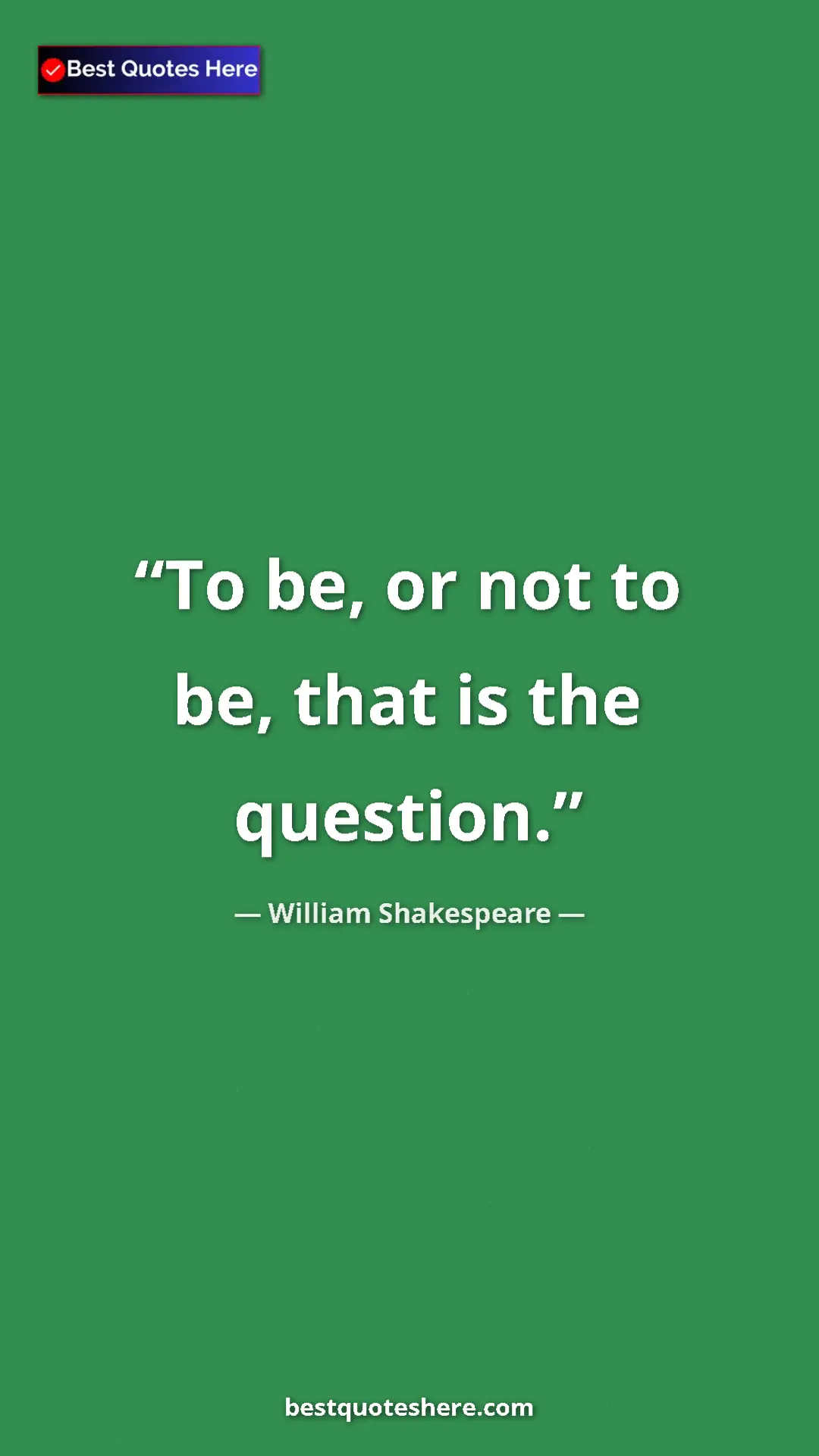 Pinterest quote poster by William Shakespeare: "To be, or not to be, that is the question."