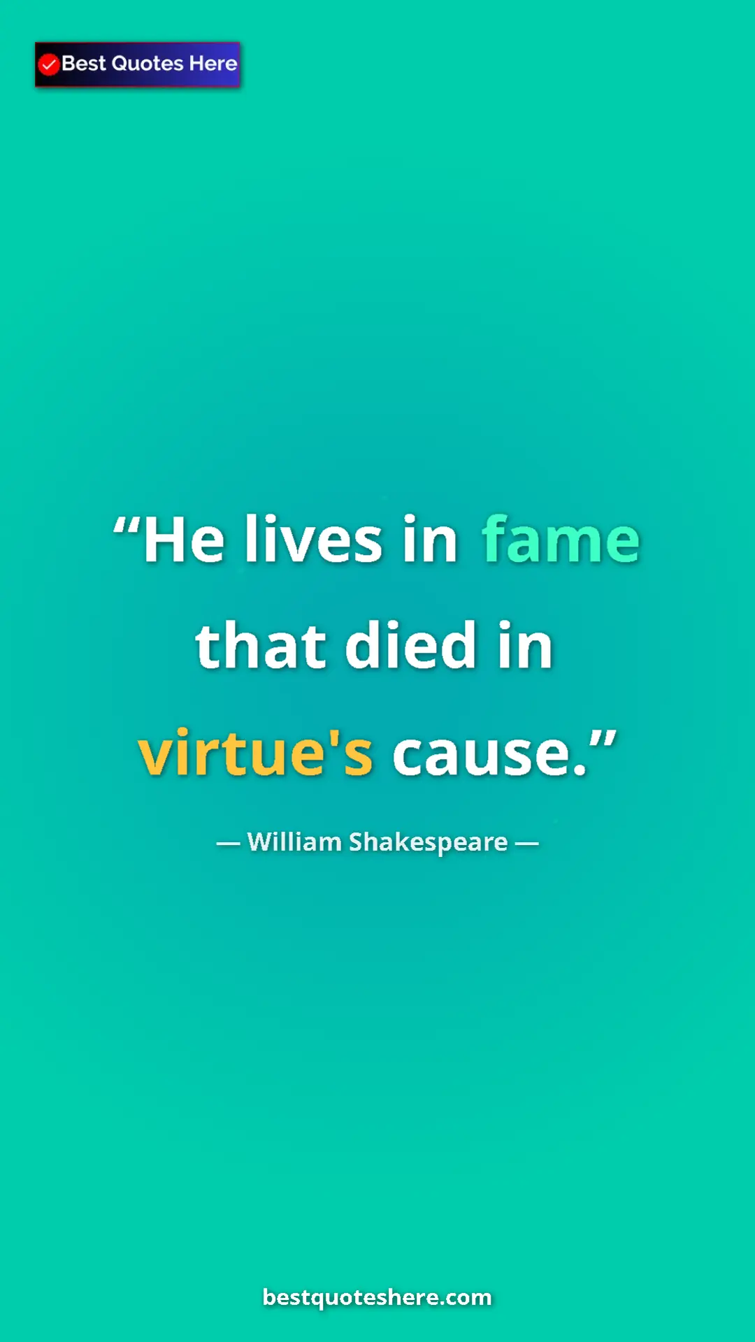 Pinterest quote poster by William Shakespeare: "He lives in fame that died in virtue's cause."