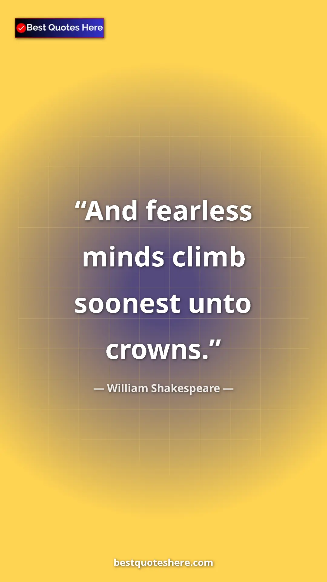 Pinterest quote poster by William Shakespeare: "And fearless minds climb soonest unto crowns."
