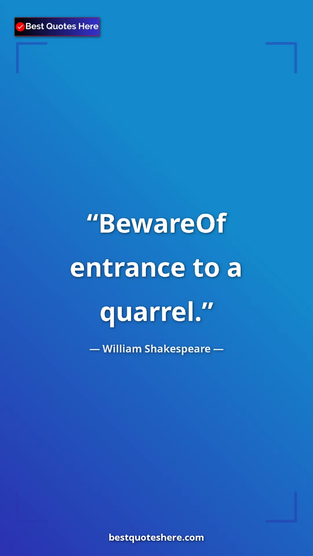 Pinterest quote poster by William Shakespeare: "BewareOf entrance to a quarrel."