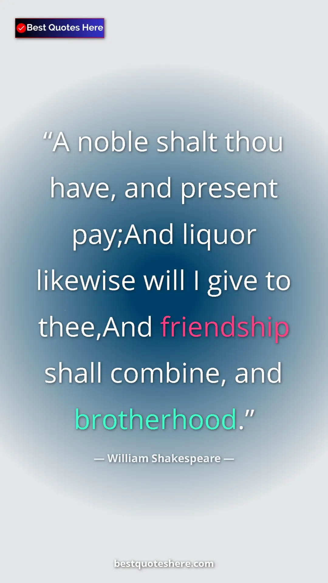 Pinterest quote poster by William Shakespeare: "A noble shalt thou have, and present pay;And liquor..."