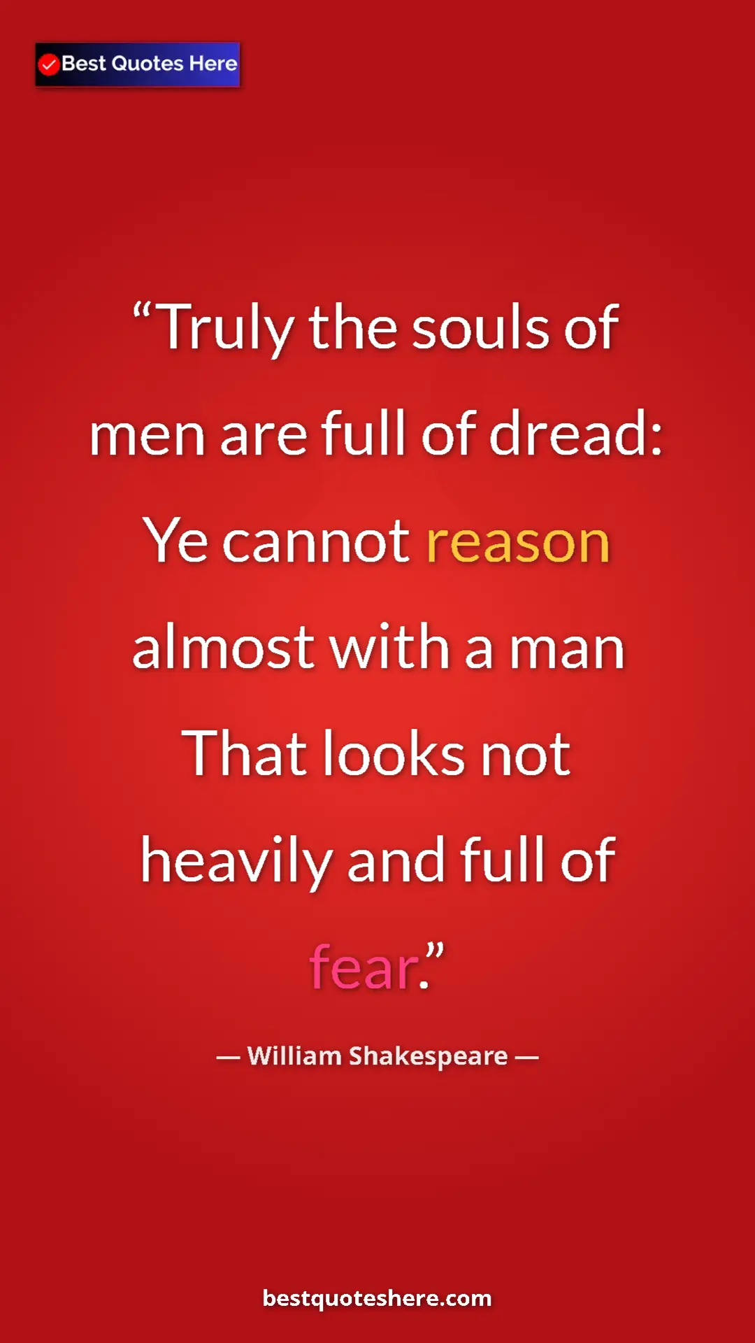 Pinterest quote poster by William Shakespeare: "Truly the souls of men are full of dread: Ye cannot reason..."
