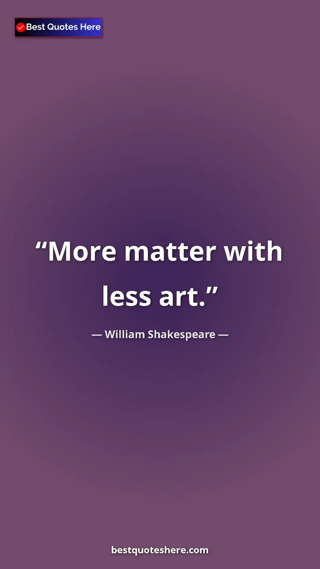 Pinterest quote poster by William Shakespeare: "More matter with less art."