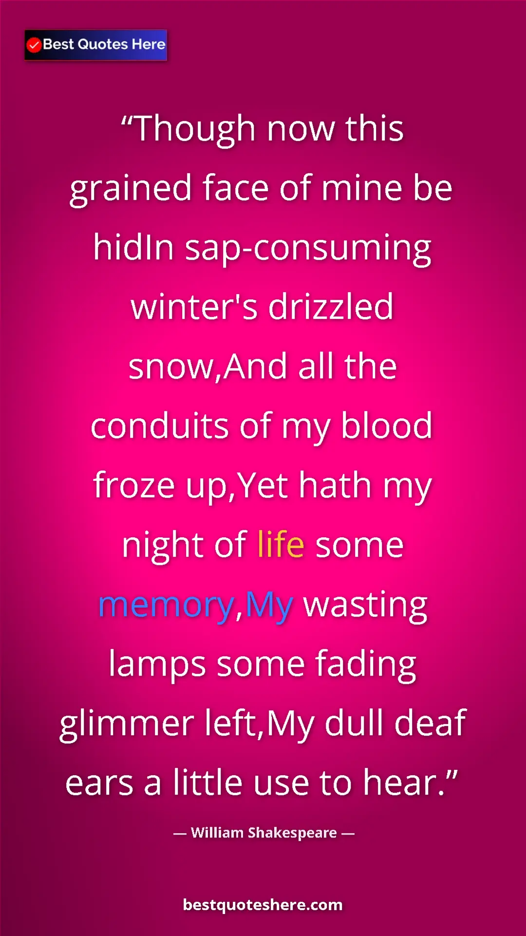 Pinterest quote poster by William Shakespeare: "Though now this grained face of mine be hidIn sap-consuming..."