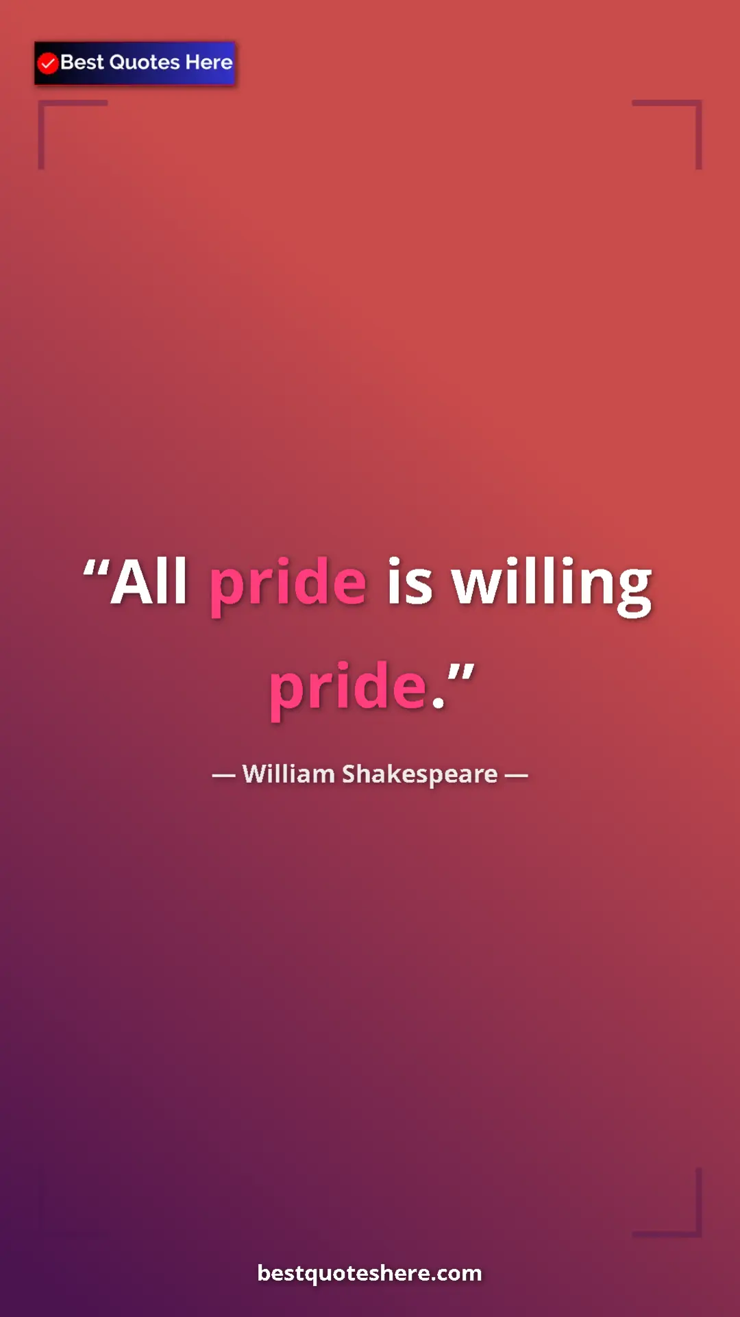 Pinterest quote poster by William Shakespeare: "All pride is willing pride."