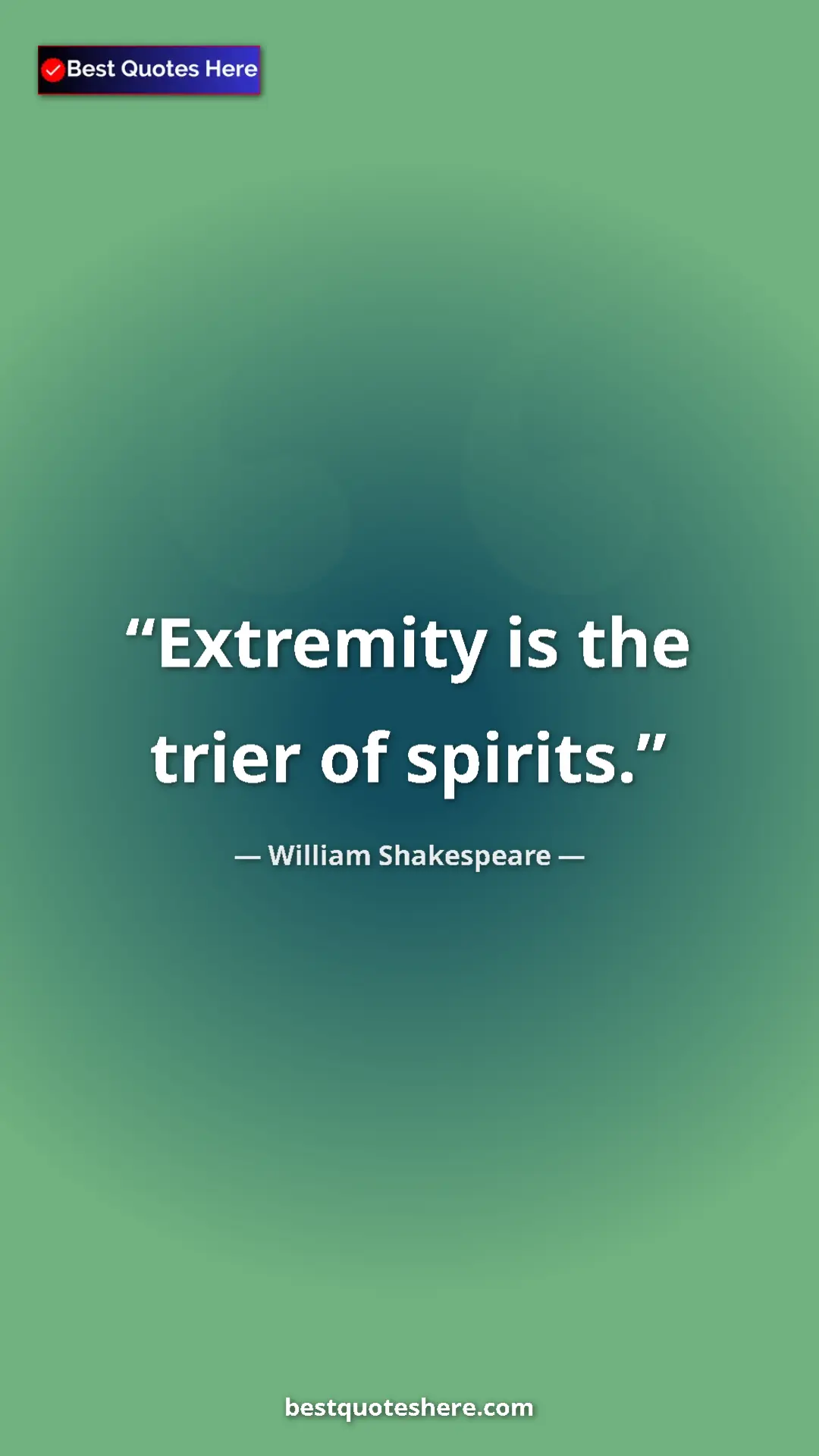 Pinterest quote poster by William Shakespeare: "Extremity is the trier of spirits."