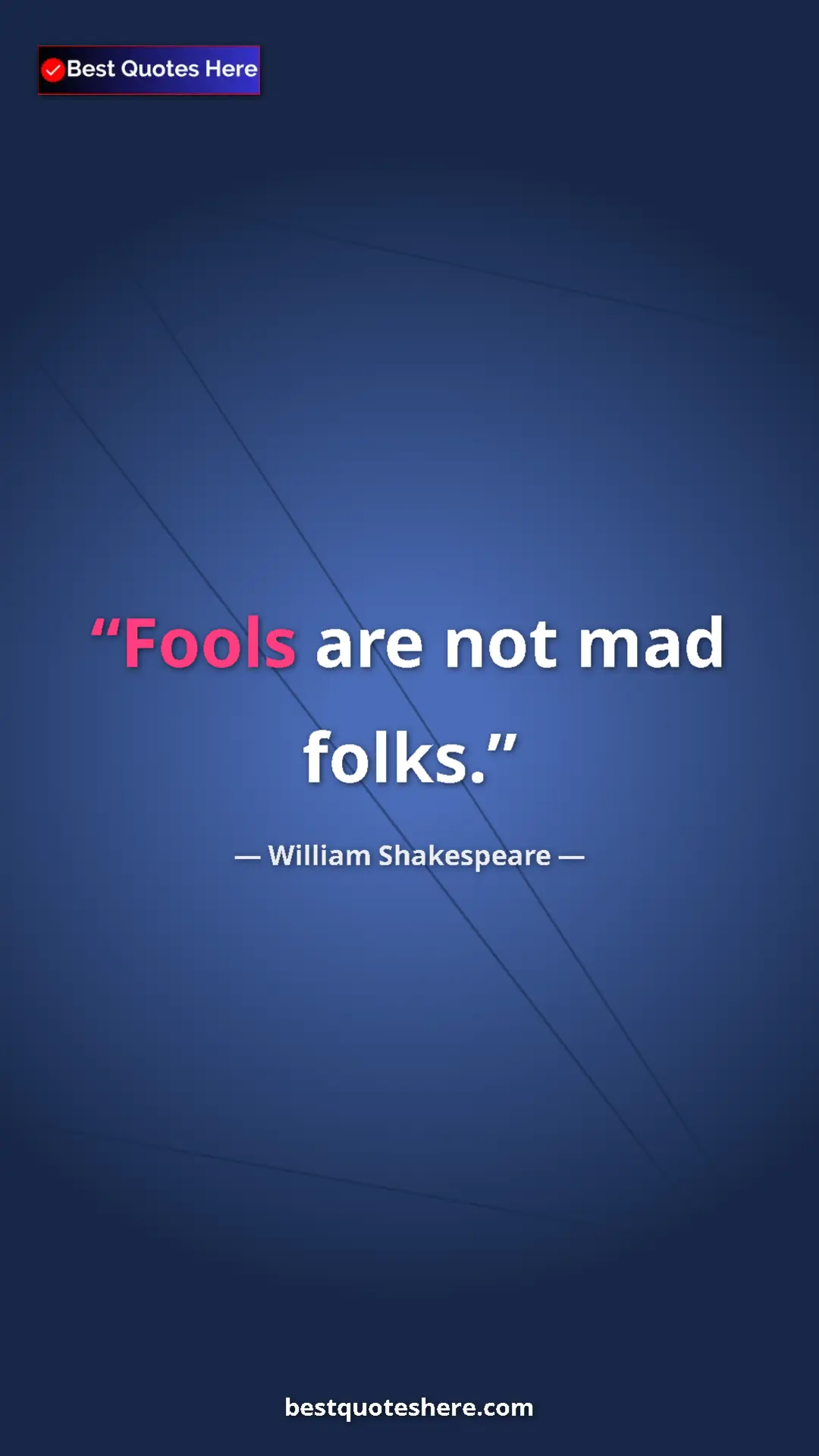 Pinterest quote poster by William Shakespeare: "Fools are not mad folks."