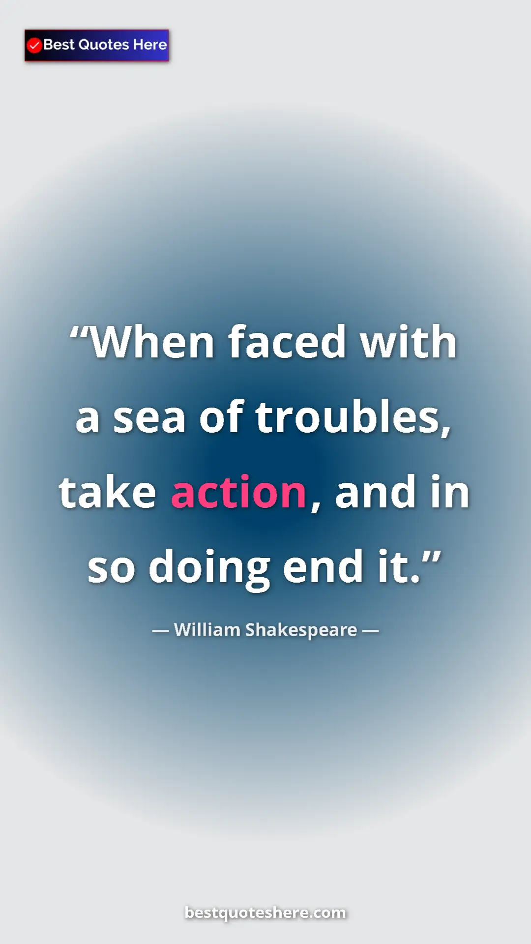 Pinterest quote poster by William Shakespeare: "When faced with a sea of troubles, take action, and in so..."