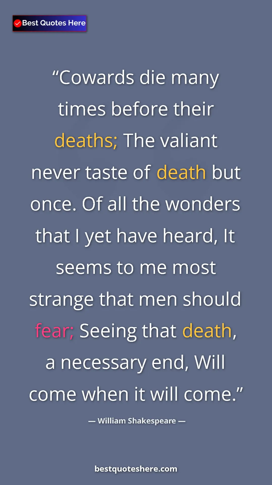 Pinterest quote poster by William Shakespeare: "Cowards die many times before their deaths; The valiant..."