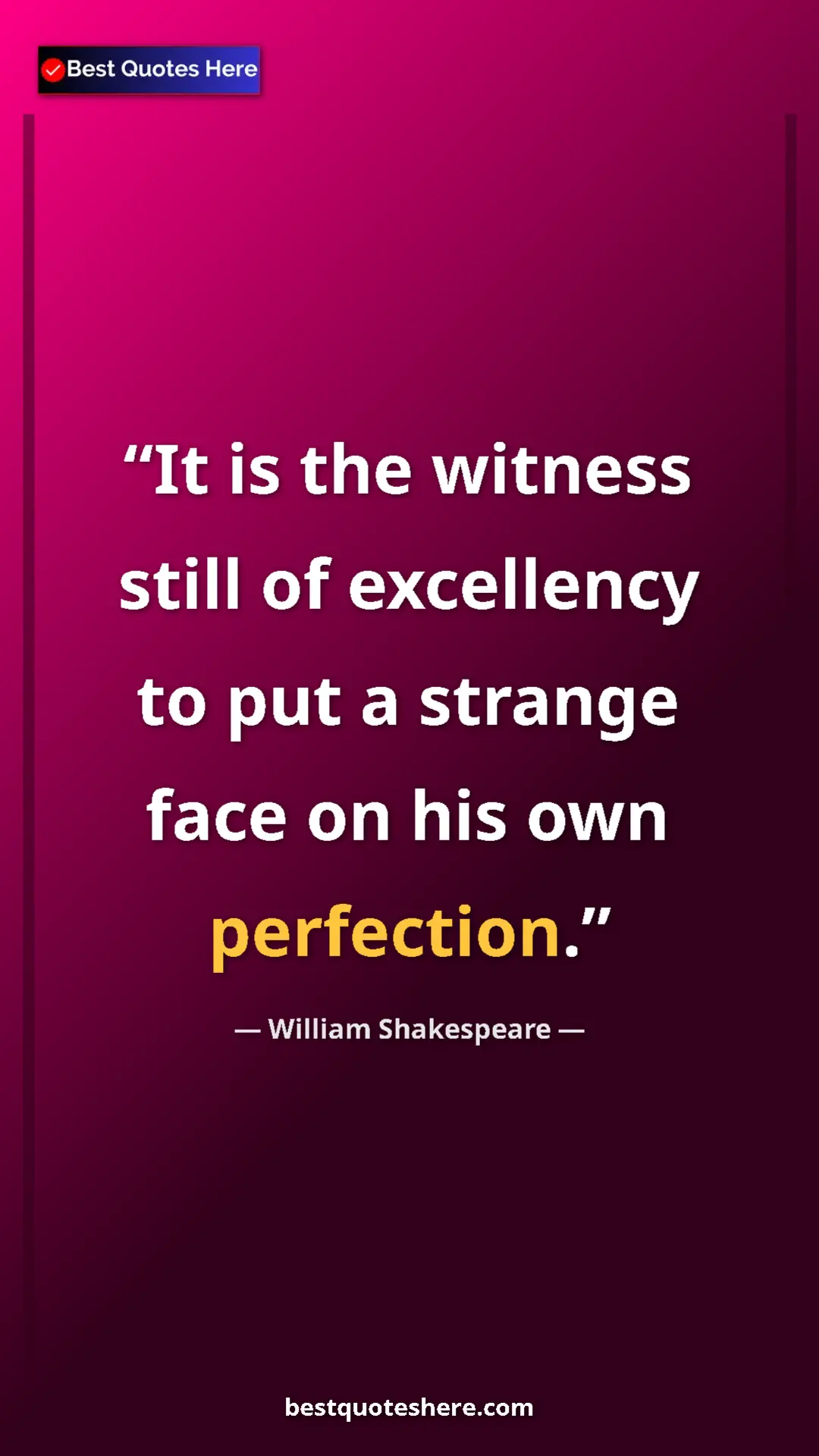 Pinterest quote poster by William Shakespeare: "It is the witness still of excellency to put a strange face..."